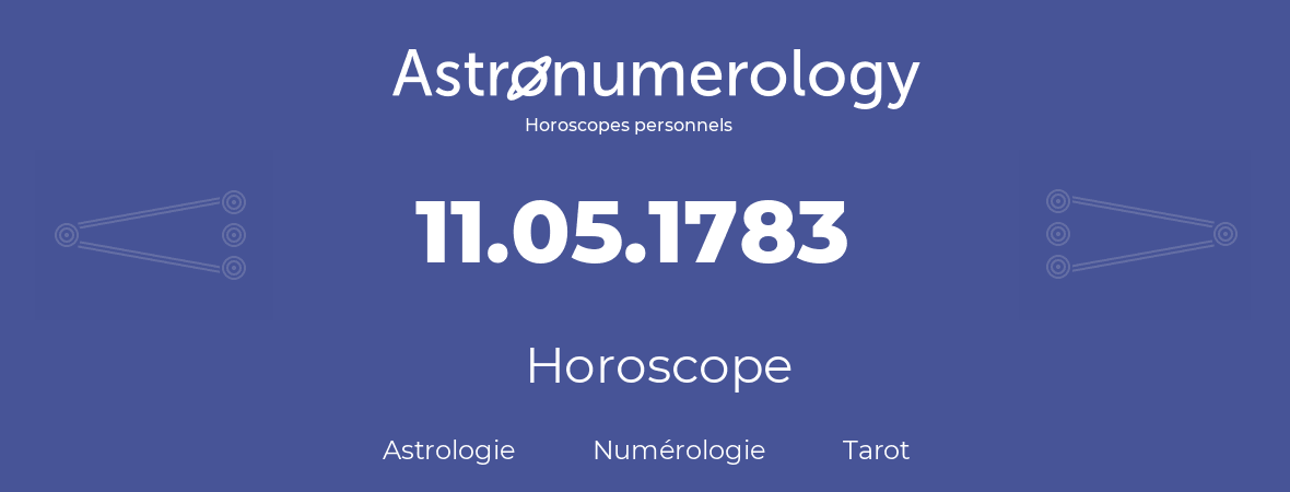 Horoscope pour anniversaire (jour de naissance): 11.05.1783 (11 Mai 1783)