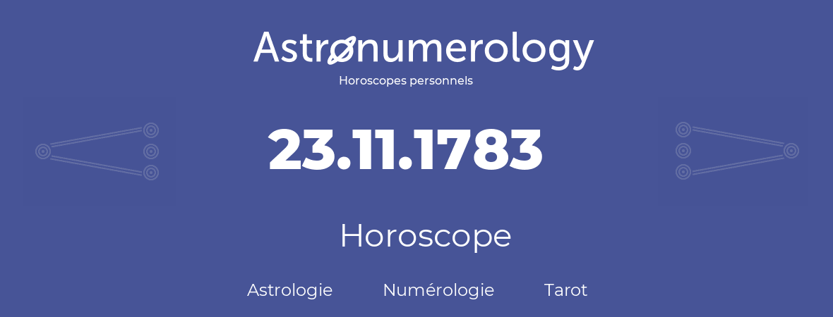 Horoscope pour anniversaire (jour de naissance): 23.11.1783 (23 Novembre 1783)