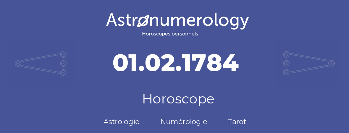 Horoscope pour anniversaire (jour de naissance): 01.02.1784 (01 Février 1784)