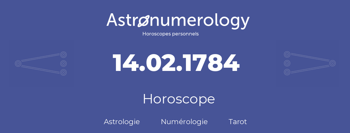 Horoscope pour anniversaire (jour de naissance): 14.02.1784 (14 Février 1784)