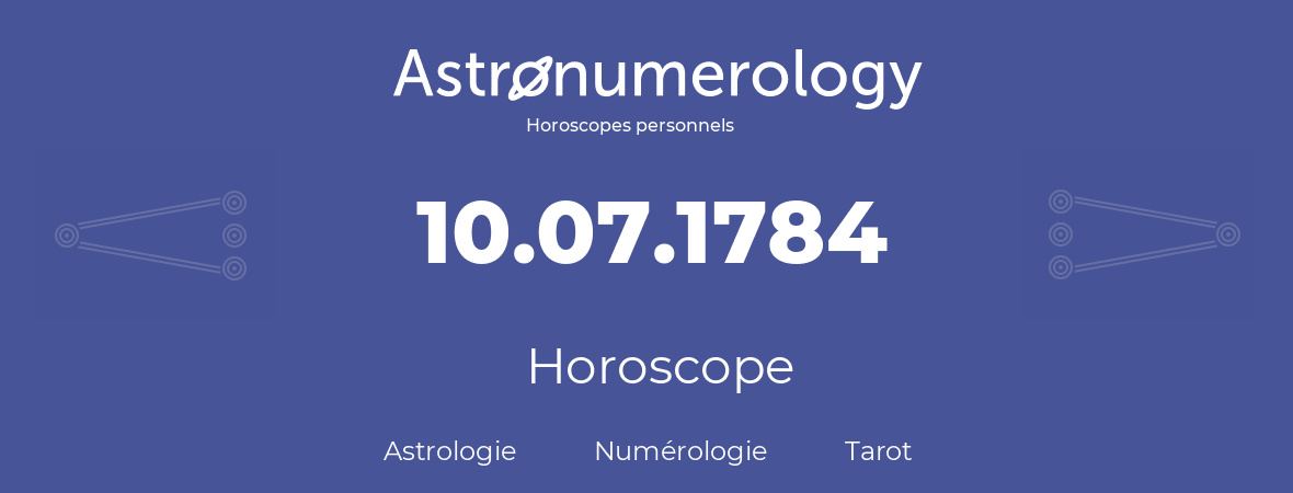 Horoscope pour anniversaire (jour de naissance): 10.07.1784 (10 Juillet 1784)