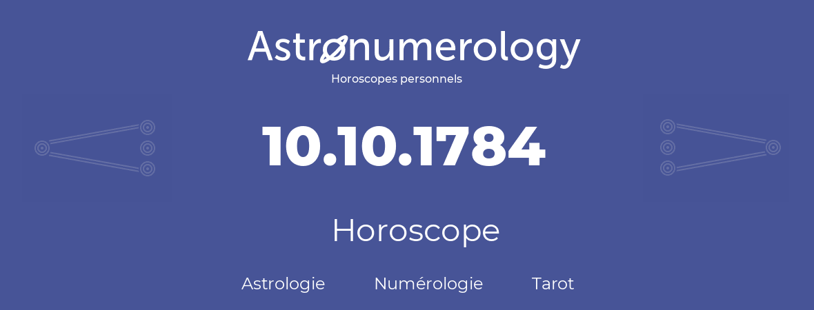 Horoscope pour anniversaire (jour de naissance): 10.10.1784 (10 Octobre 1784)