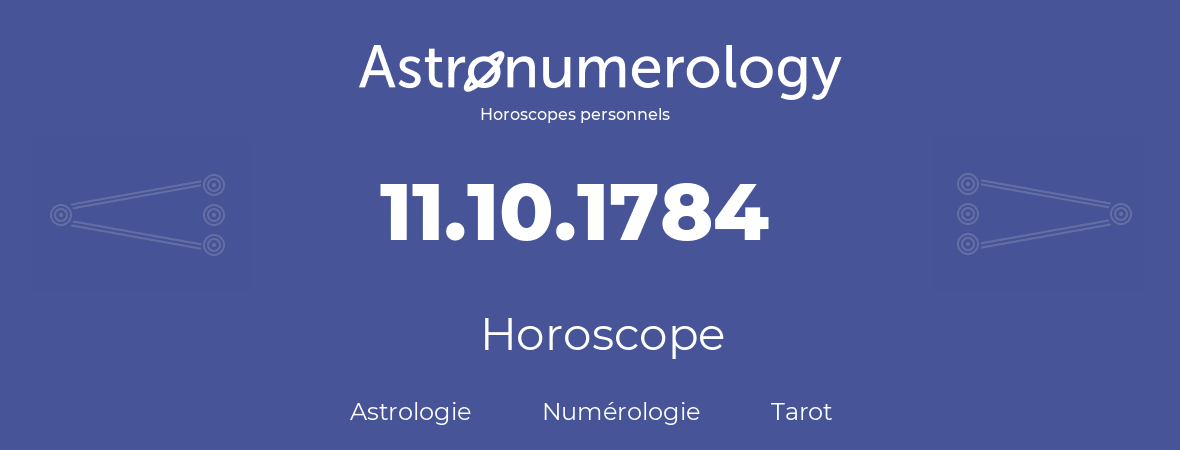 Horoscope pour anniversaire (jour de naissance): 11.10.1784 (11 Octobre 1784)