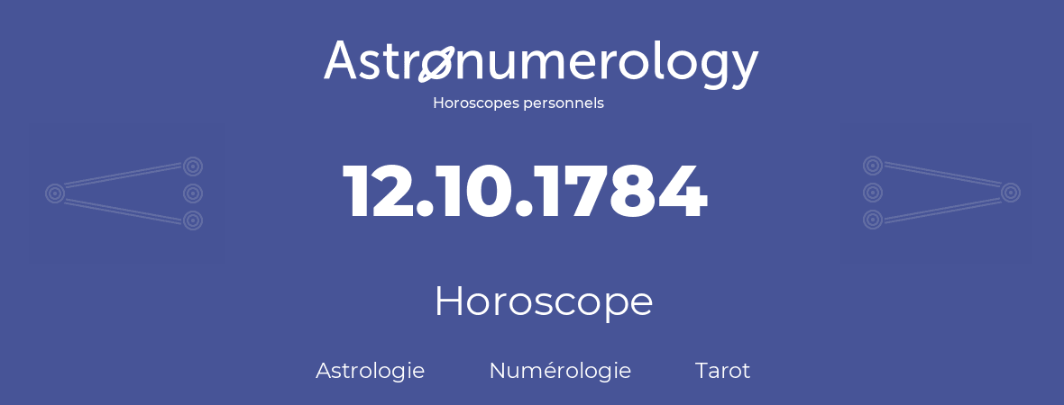 Horoscope pour anniversaire (jour de naissance): 12.10.1784 (12 Octobre 1784)