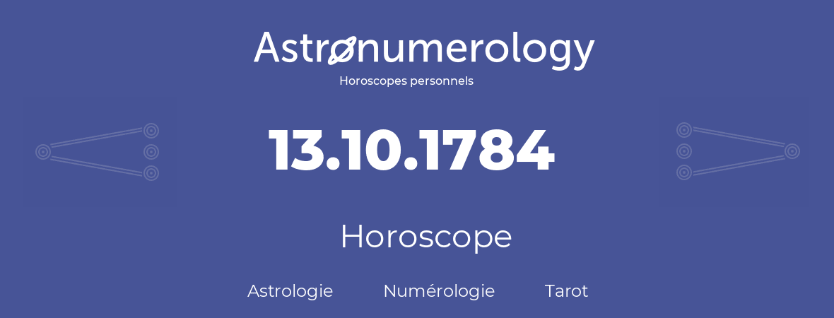 Horoscope pour anniversaire (jour de naissance): 13.10.1784 (13 Octobre 1784)