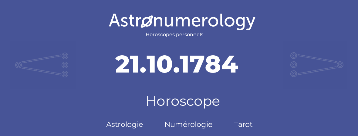 Horoscope pour anniversaire (jour de naissance): 21.10.1784 (21 Octobre 1784)