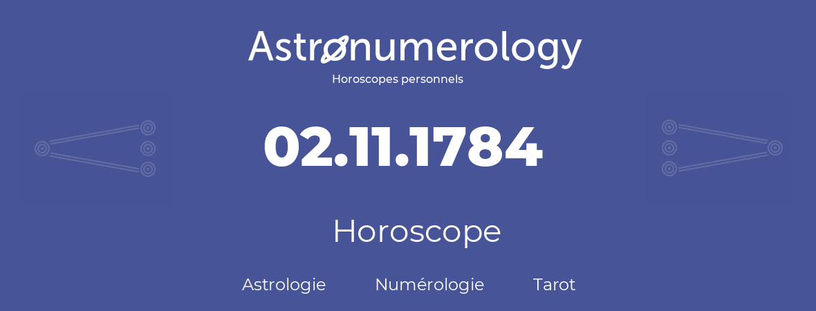 Horoscope pour anniversaire (jour de naissance): 02.11.1784 (02 Novembre 1784)
