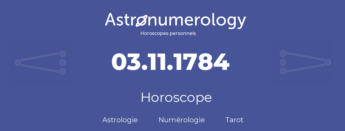 Horoscope pour anniversaire (jour de naissance): 03.11.1784 (3 Novembre 1784)