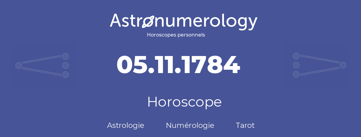 Horoscope pour anniversaire (jour de naissance): 05.11.1784 (5 Novembre 1784)