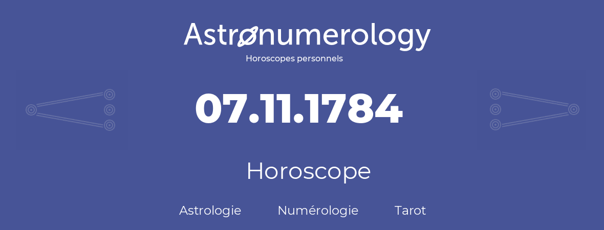 Horoscope pour anniversaire (jour de naissance): 07.11.1784 (7 Novembre 1784)