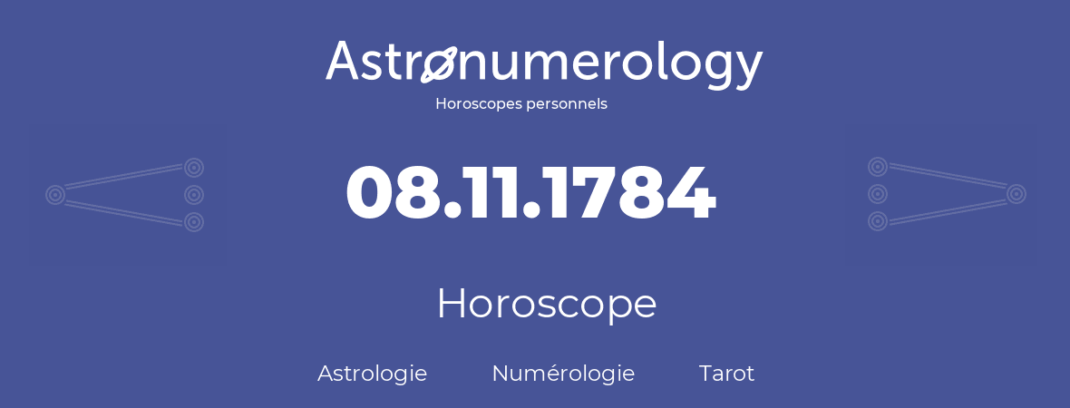 Horoscope pour anniversaire (jour de naissance): 08.11.1784 (08 Novembre 1784)