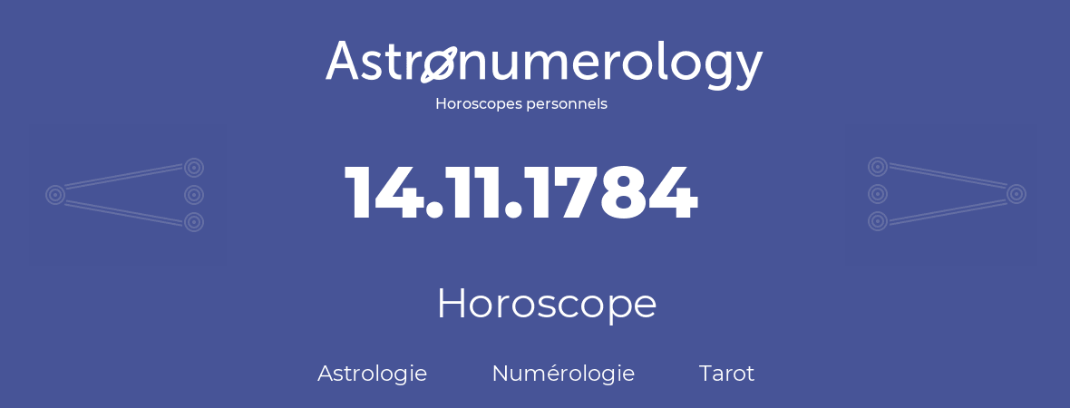 Horoscope pour anniversaire (jour de naissance): 14.11.1784 (14 Novembre 1784)