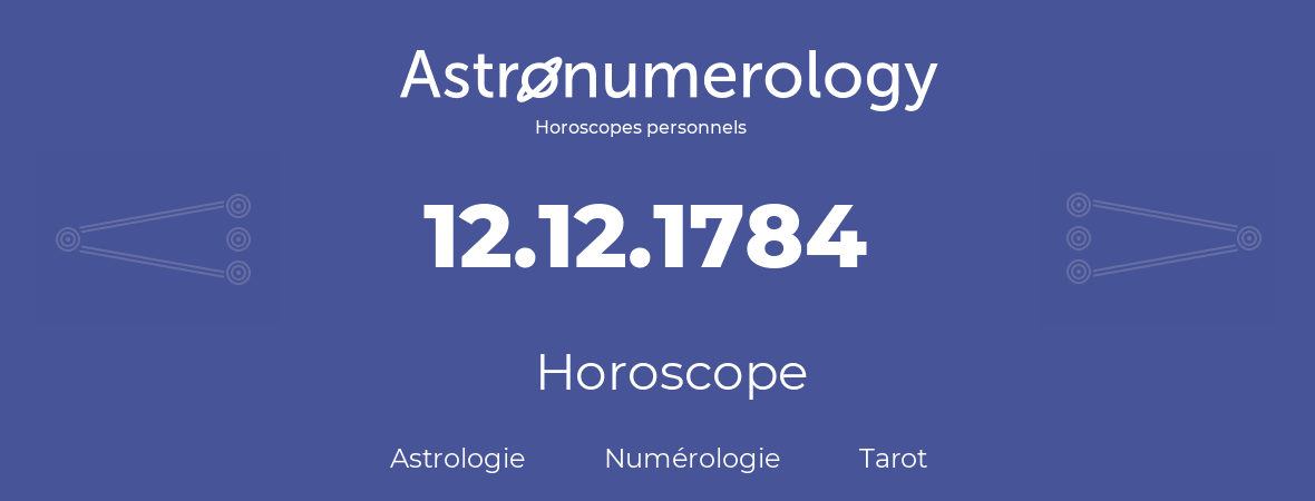 Horoscope pour anniversaire (jour de naissance): 12.12.1784 (12 Décembre 1784)