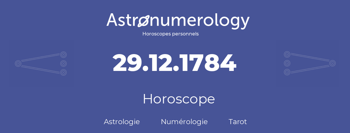 Horoscope pour anniversaire (jour de naissance): 29.12.1784 (29 Décembre 1784)