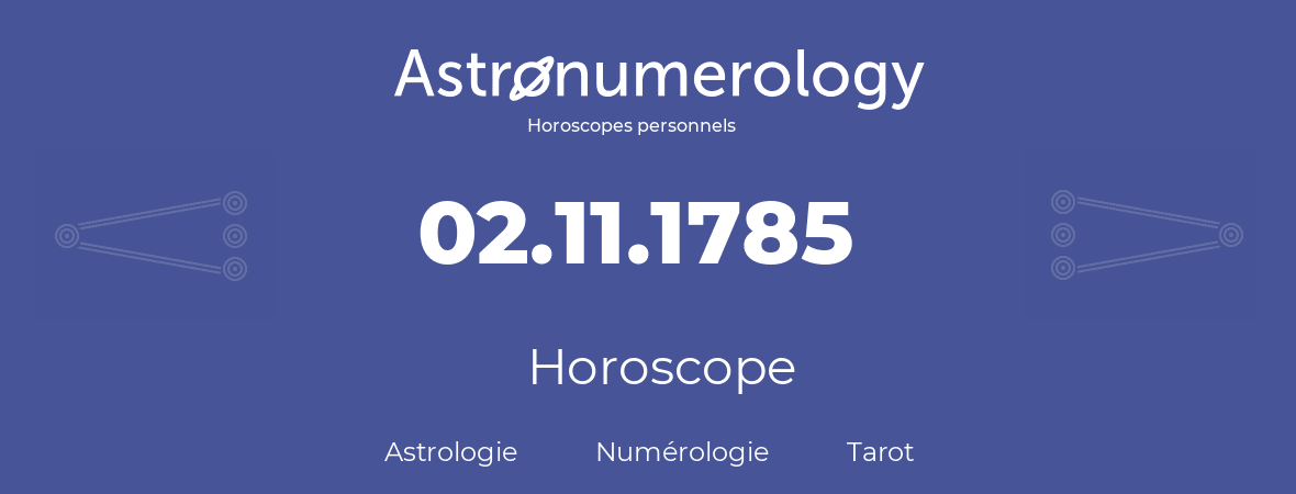 Horoscope pour anniversaire (jour de naissance): 02.11.1785 (2 Novembre 1785)