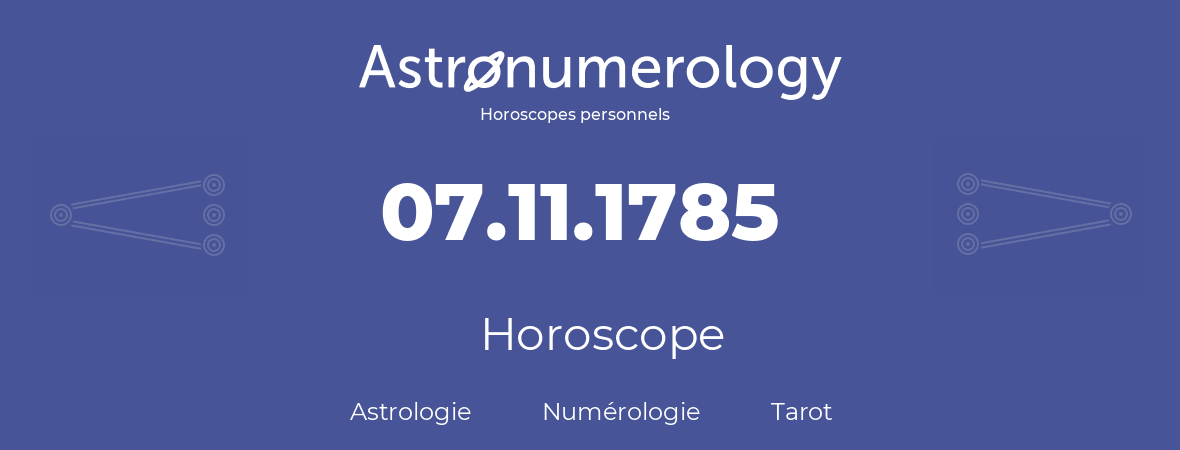 Horoscope pour anniversaire (jour de naissance): 07.11.1785 (7 Novembre 1785)