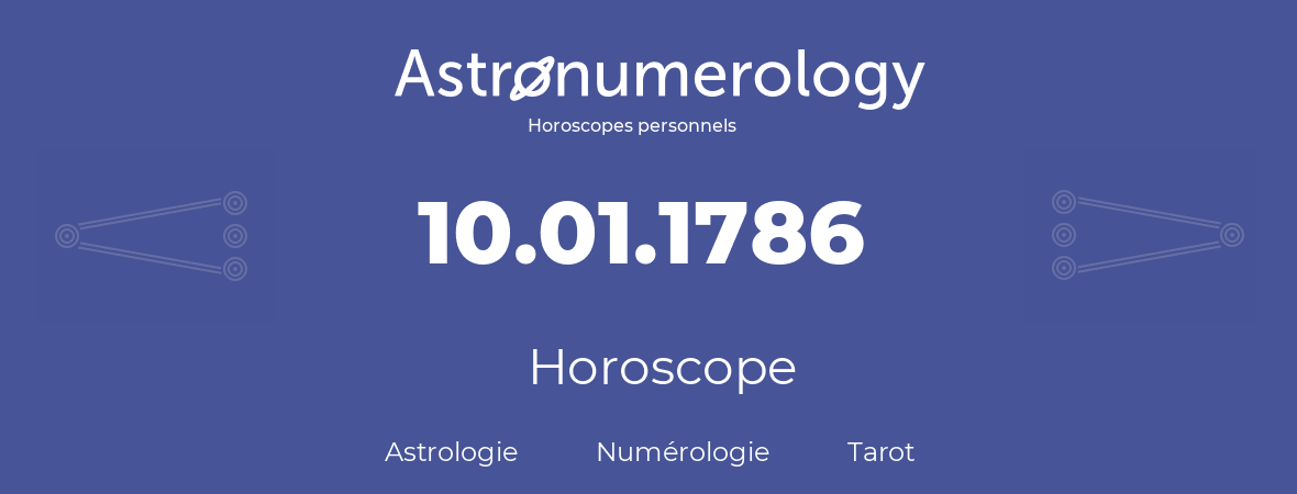 Horoscope pour anniversaire (jour de naissance): 10.01.1786 (10 Janvier 1786)