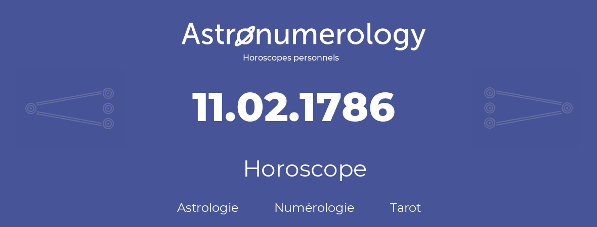 Horoscope pour anniversaire (jour de naissance): 11.02.1786 (11 Février 1786)