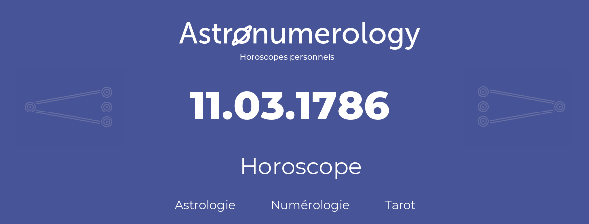 Horoscope pour anniversaire (jour de naissance): 11.03.1786 (11 Mars 1786)