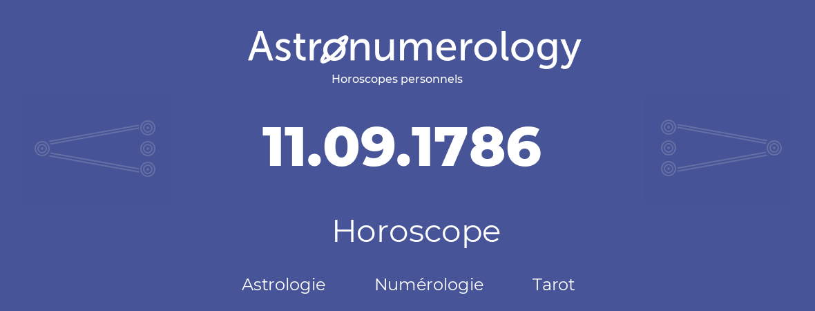 Horoscope pour anniversaire (jour de naissance): 11.09.1786 (11 Septembre 1786)