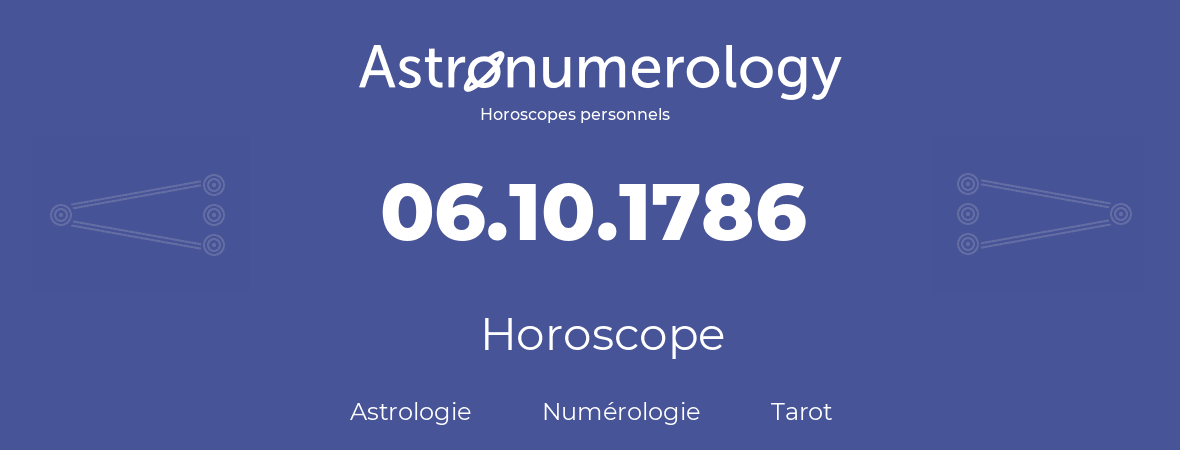 Horoscope pour anniversaire (jour de naissance): 06.10.1786 (06 Octobre 1786)