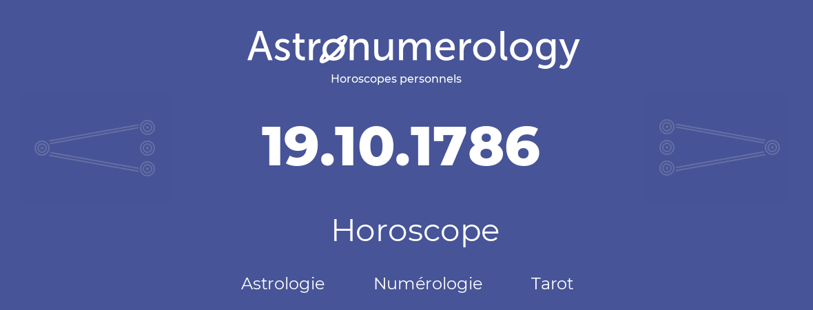 Horoscope pour anniversaire (jour de naissance): 19.10.1786 (19 Octobre 1786)