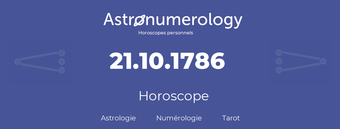 Horoscope pour anniversaire (jour de naissance): 21.10.1786 (21 Octobre 1786)