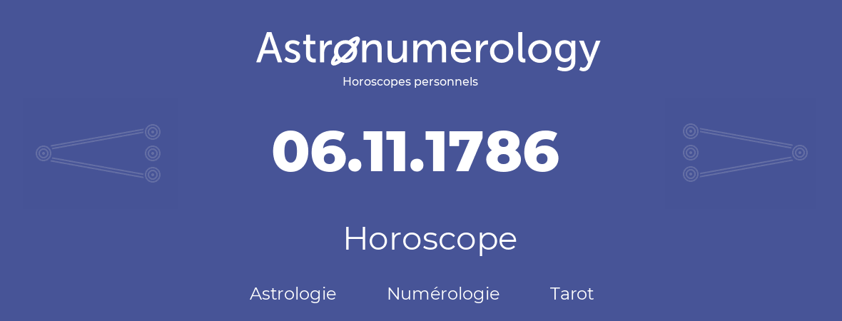 Horoscope pour anniversaire (jour de naissance): 06.11.1786 (06 Novembre 1786)