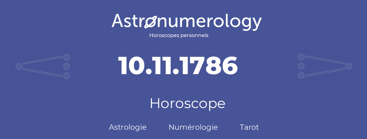 Horoscope pour anniversaire (jour de naissance): 10.11.1786 (10 Novembre 1786)