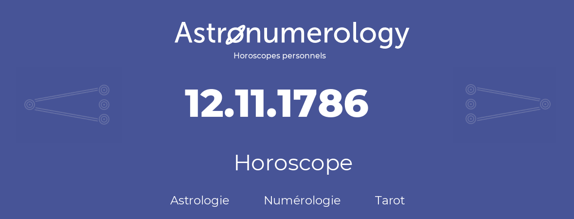 Horoscope pour anniversaire (jour de naissance): 12.11.1786 (12 Novembre 1786)