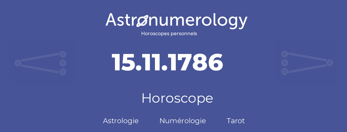 Horoscope pour anniversaire (jour de naissance): 15.11.1786 (15 Novembre 1786)