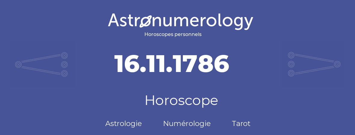 Horoscope pour anniversaire (jour de naissance): 16.11.1786 (16 Novembre 1786)
