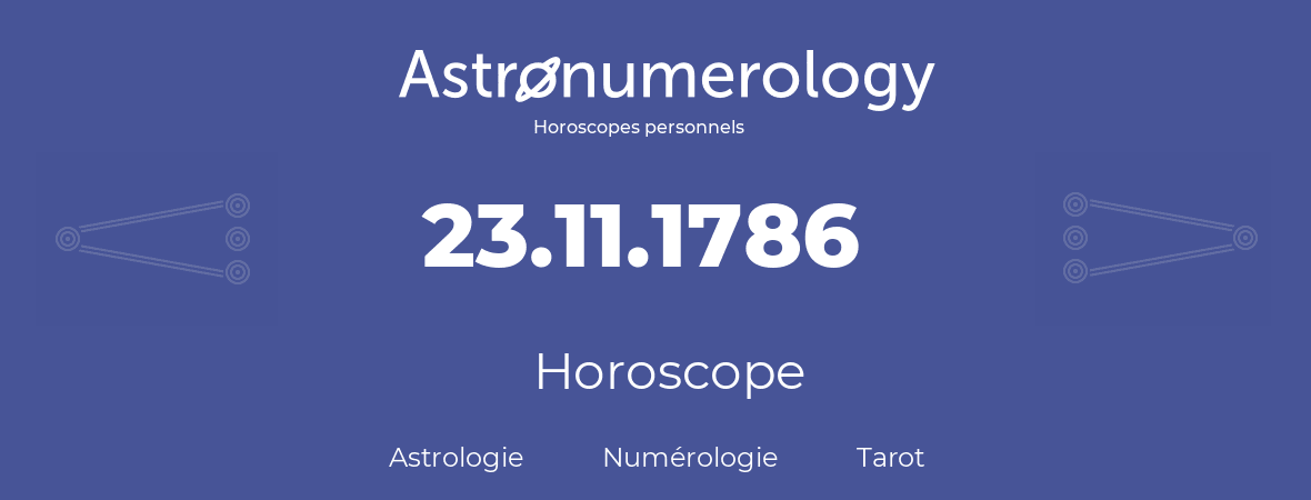 Horoscope pour anniversaire (jour de naissance): 23.11.1786 (23 Novembre 1786)