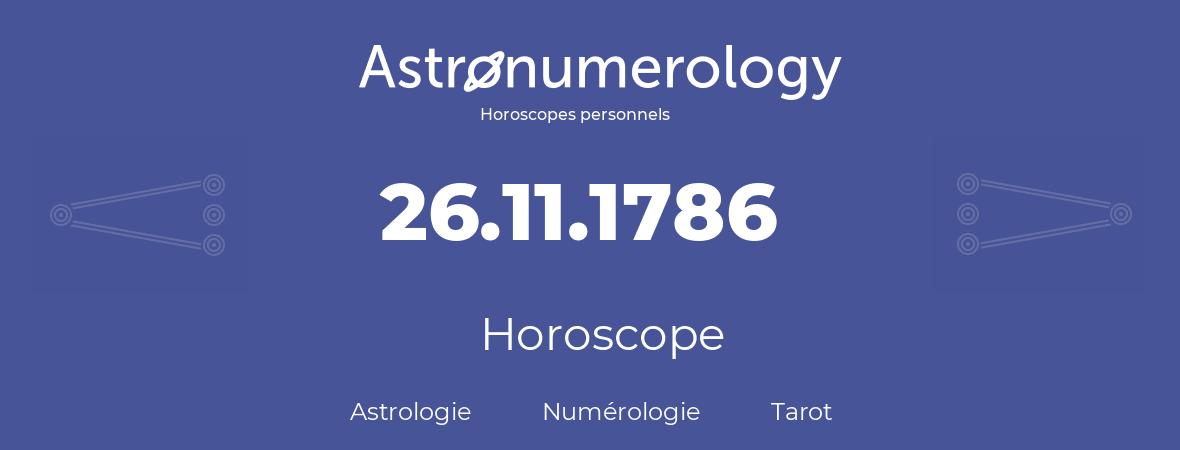 Horoscope pour anniversaire (jour de naissance): 26.11.1786 (26 Novembre 1786)