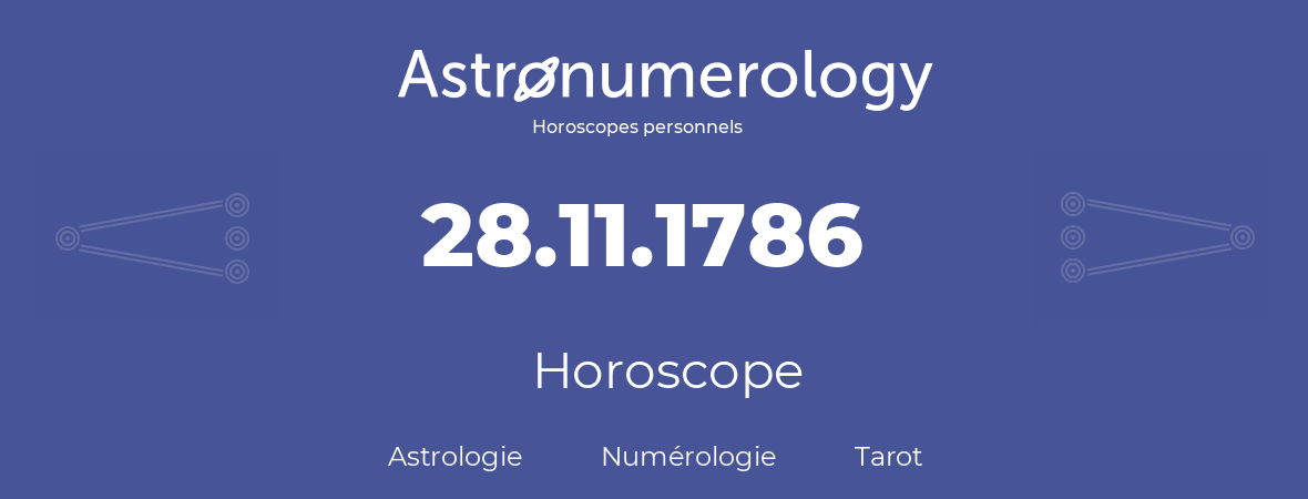 Horoscope pour anniversaire (jour de naissance): 28.11.1786 (28 Novembre 1786)