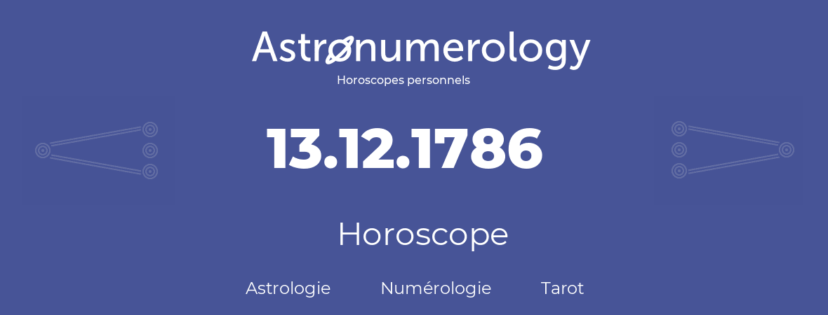 Horoscope pour anniversaire (jour de naissance): 13.12.1786 (13 Décembre 1786)