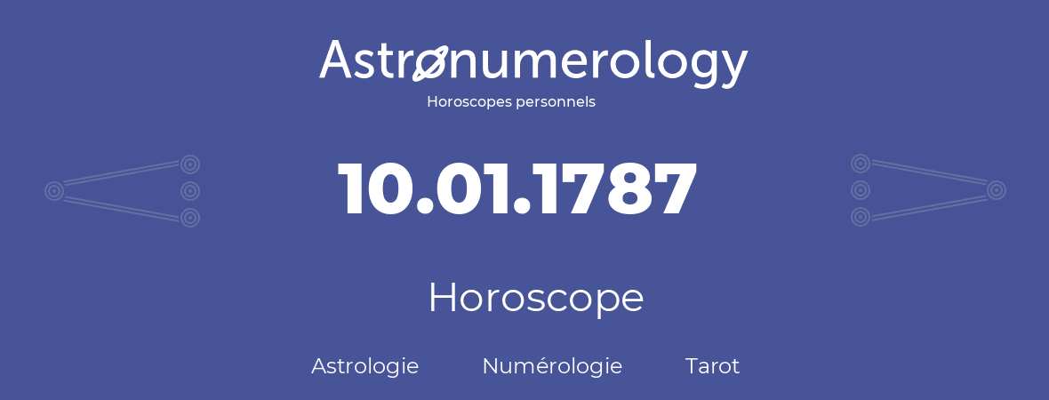 Horoscope pour anniversaire (jour de naissance): 10.01.1787 (10 Janvier 1787)