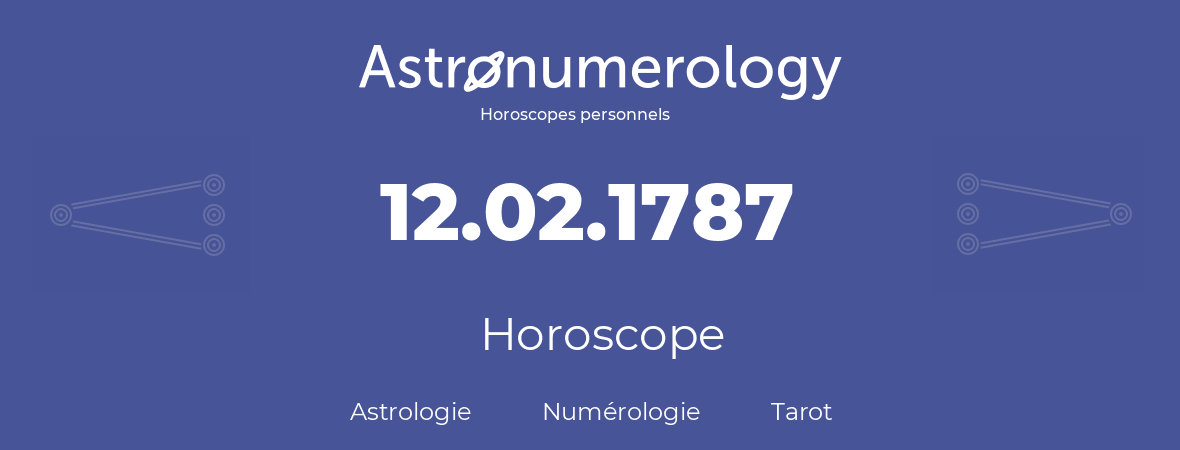 Horoscope pour anniversaire (jour de naissance): 12.02.1787 (12 Février 1787)