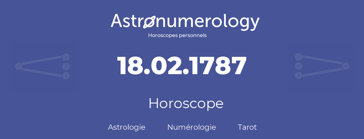 Horoscope pour anniversaire (jour de naissance): 18.02.1787 (18 Février 1787)