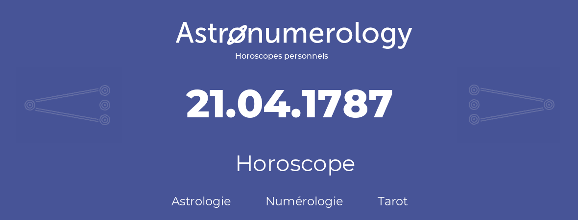 Horoscope pour anniversaire (jour de naissance): 21.04.1787 (21 Avril 1787)