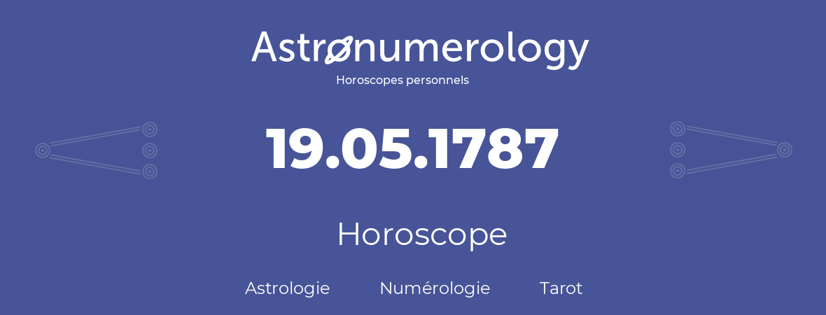 Horoscope pour anniversaire (jour de naissance): 19.05.1787 (19 Mai 1787)