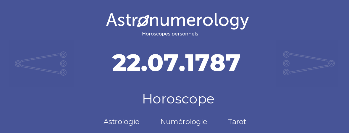 Horoscope pour anniversaire (jour de naissance): 22.07.1787 (22 Juillet 1787)