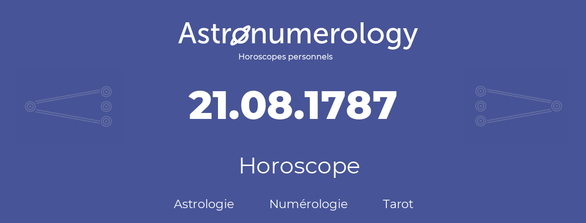 Horoscope pour anniversaire (jour de naissance): 21.08.1787 (21 Août 1787)