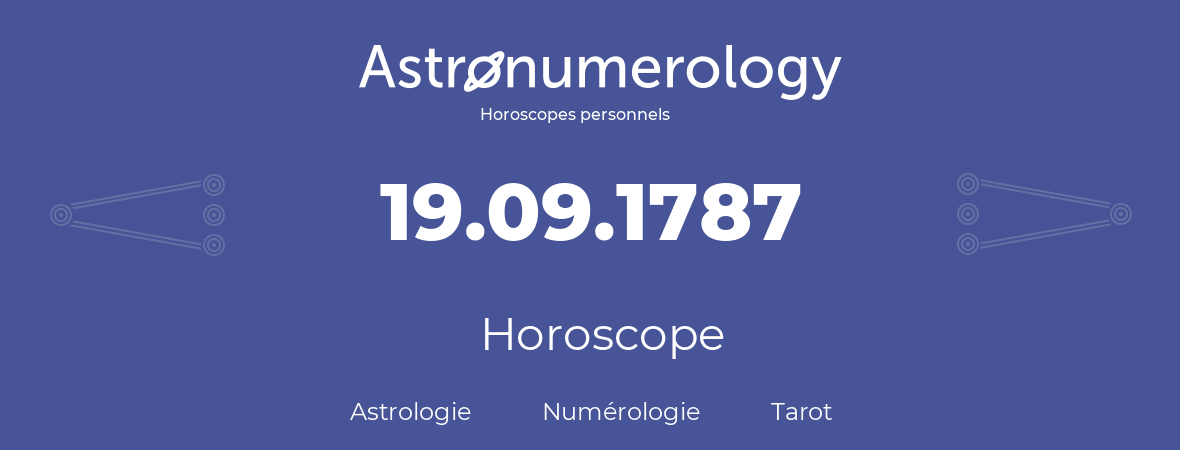 Horoscope pour anniversaire (jour de naissance): 19.09.1787 (19 Septembre 1787)