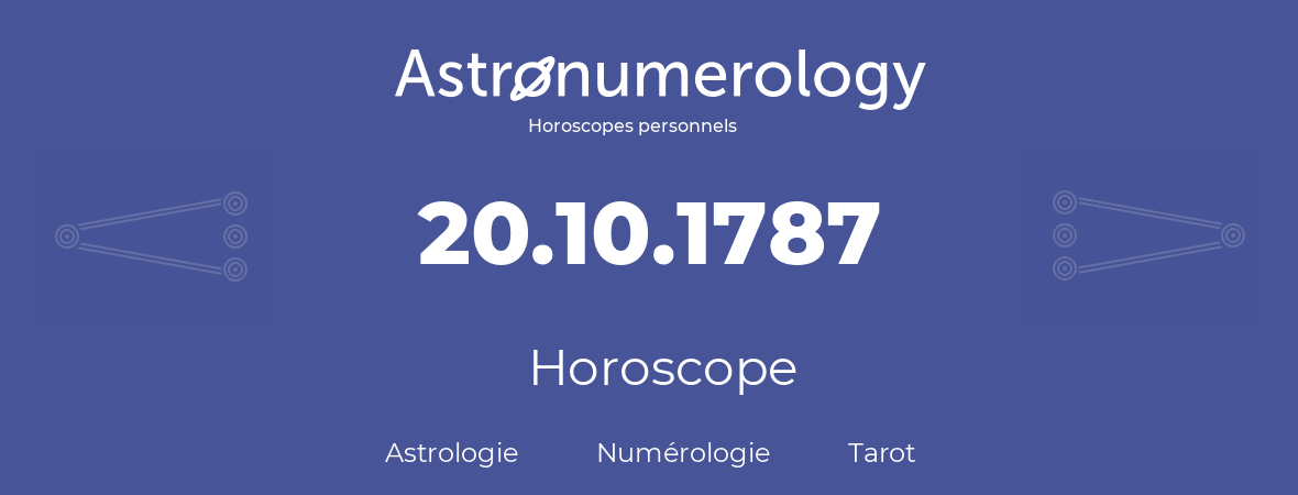 Horoscope pour anniversaire (jour de naissance): 20.10.1787 (20 Octobre 1787)