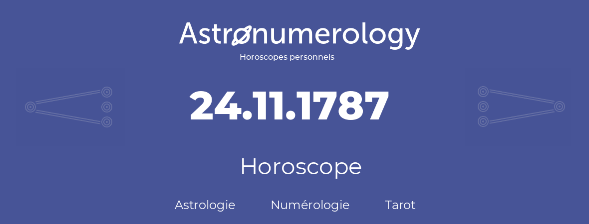 Horoscope pour anniversaire (jour de naissance): 24.11.1787 (24 Novembre 1787)