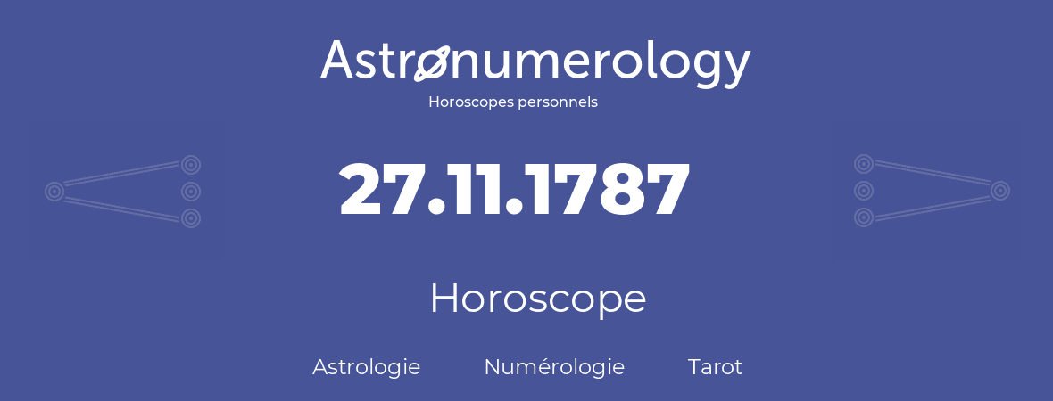 Horoscope pour anniversaire (jour de naissance): 27.11.1787 (27 Novembre 1787)