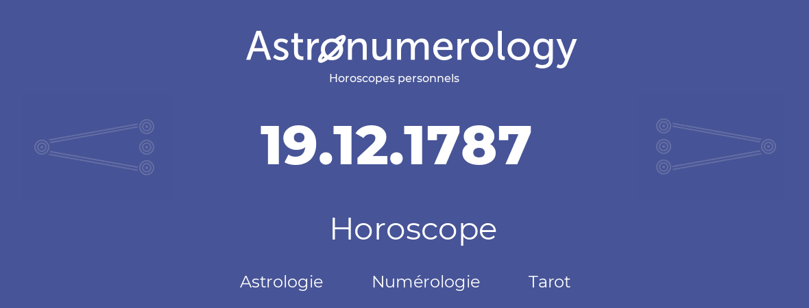 Horoscope pour anniversaire (jour de naissance): 19.12.1787 (19 Décembre 1787)