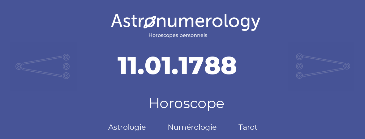 Horoscope pour anniversaire (jour de naissance): 11.01.1788 (11 Janvier 1788)