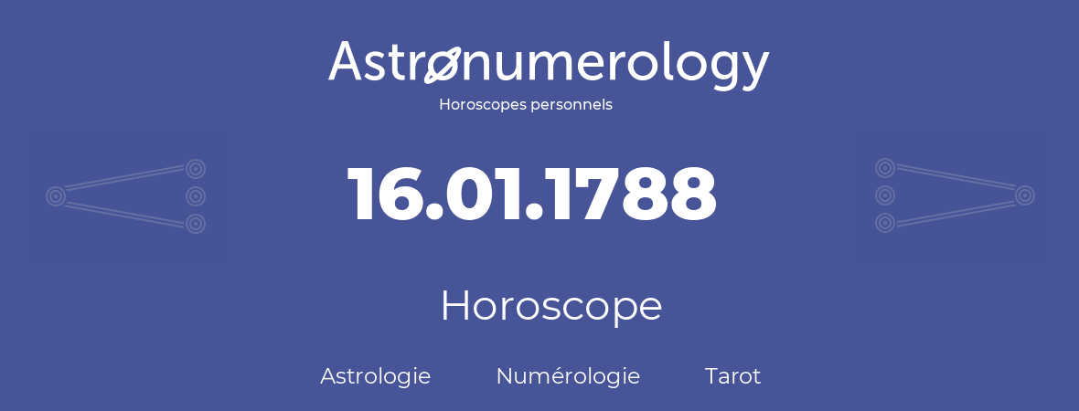 Horoscope pour anniversaire (jour de naissance): 16.01.1788 (16 Janvier 1788)